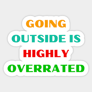 Going Outside Is Highly Overrated Sticker